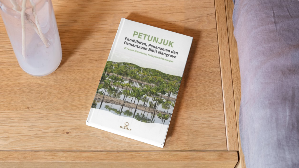 Petunjuk Pembibitan, Penanaman dan Pemantauan Bibit Mangrove di Pesisir Wonokerto, Kabupaten Pekalongan